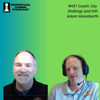EP 437- Coach Jay Stallings and NM Adam Weissbarth talk Chess Teaching, Chess in the Movies and The Challenges and Rewards of Running a Chess Business