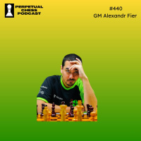 EP 440- GM Alexandr Fier: “I Blunder a Lot” – One of the World’s Most Active Grandmasters on Intuition, Endgame Studies, and Maintaining His Love For the Game