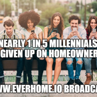 Realtors  Homeowners Edition | Nearly 1 in 5 millennials have given up on homeownership | Everhome.io
