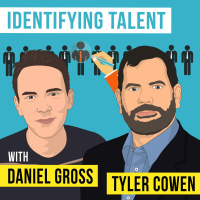 Tyler Cowen  Daniel Gross - Identifying Talent - [Invest Like the Best, EP. 277]