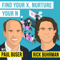 Rick Buhrman  Paul Buser - Find Your X, Nurture Your N - [Invest Like the Best, EP.346]