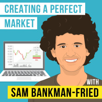 Sam Bankman-Fried - Creating a Perfect Market - [Invest Like the Best, EP. 247]