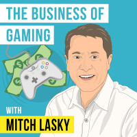 Mitch Lasky - The Business of Gaming - [Invest Like the Best, EP.293]
