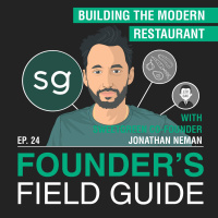 Jonathan Neman - Building the Modern Restaurant - [Founder’s Field Guide, EP. 24]