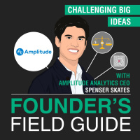 Spenser Skates - Challenging Big Ideas - [Founder’s Field Guide, EP. 42]