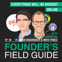 Florian Hagenbuch and Mate Pencz - Everything Will Be Bought Online – [Founder’s Field Guide, EP. 37]
