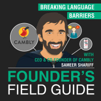 Sameer Shariff - Breaking Language Barriers - [Founder’s Field Guide, EP. 46 ]