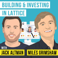 Jack Altman  Miles Grimshaw - Building and Investing in Lattice - [Invest Like the Best, EP.345]