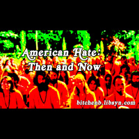 American Hate: Then and Now