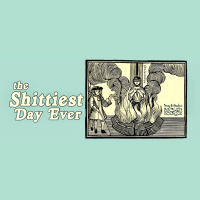 Sh*ttiest Day Ever