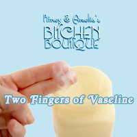 Two Fingers of Vaseline
