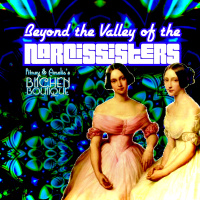 Beyond the Valley of the Narcissisters