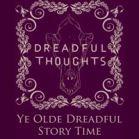 Ye Olde Dreadful Story Time