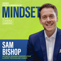 640: 3 Core Principles of Performance Psychology with Sam Bishop, Keynote Speaker and Executive and Sport Psychology Coach