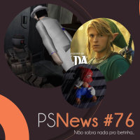 PS News #76 - Não sobra nada pro betinha...