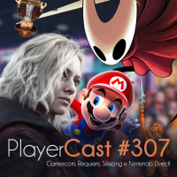 PlayerCast #307 - Gamescom, Requiem, Silksong e Nintendo Direct!