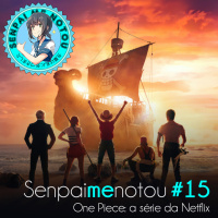 Senpai Me Notou #015 - One Piece: a série da Netflix