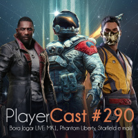 PlayerCast #290 - Bora Jogar LIVE: MK1, Phantom Liberty, Starfield e mais!