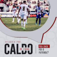 Caldo de Cana 201 – Santa Cruz 1 x 1 Maguary