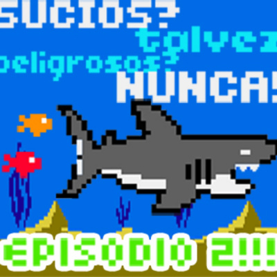 Sucios? Tal Vez... Peligrosos? Nunca!