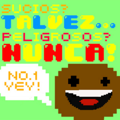 Sucios? Tal Vez... Peligrosos? Nunca!