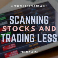 Scanning Stocks and Trading Less