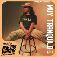 Nuevas Vibras | Ep. 7 | Tranquilo Tropical x Muy Tranquilo