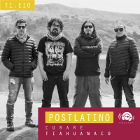 Postlatino Ep. 10: Curare - Tiahuanaco