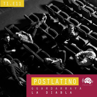 Postlatino Ep. 11: Guardarraya - La Diabla