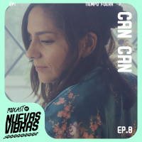 Nuevas Vibras | Ep. 8 | Tiempo Fuera x Can Can