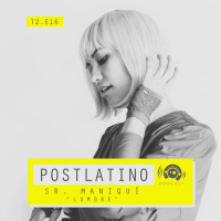 Postlatino​​ Ep. 16: Sr. Maniquí - Lumbre
