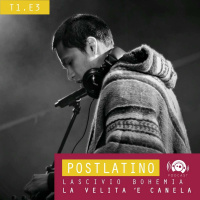 Postlatino Ep. 3: Lascivio Bohemia - La velita e canela