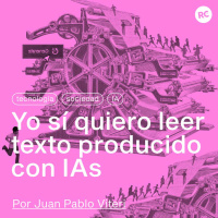 Yo sí quiero leer texto producido con IAs