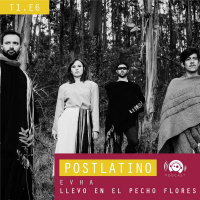 Postlatino Ep. 6: EVHA - Llevo en el pecho flores