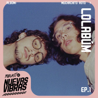 Nuevas Vibras | Ep. 1 | Muchachito Roto x Lolabúm