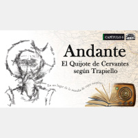 Capítulo VI: Andante, El Quijote de Cervantes según Trapiello