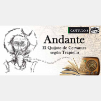 Capítulo VIII: Andante, El Quijote de Cervantes según Trapiello