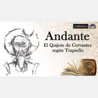 Capítulo V: Andante, El Quijote de Cervantes según Trapiello