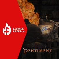 Gorące Krzesła #43 – Pentiment: Pentymenty sentymenty