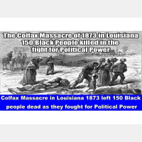 Colfax Massacre in Louisiana 1873 left 150 Black people dead as they fought for