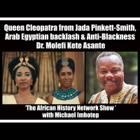 Dr. Molefi Asante: Queen Cleopatra, Jada Pinkett-Smith, Arab Egyptian backlash