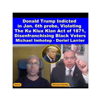 Donald Trump Indicted in Jan. 6th probe including on the Ku Klux Klan Act 1871
