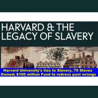 Harvard University details ties to Slavery, 79 people owned, $100 million Fund