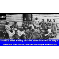 Floridas Black History Lessons teach some Blacks benefited from Slavery???