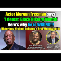 Morgan Freeman says I detest Black History Month! Hes WRONG! Michael Imhotep