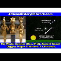 Christmas, Winter Solstice (Dec. 21st), Ancient Kemet (Egypt), Pagan Traditions