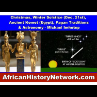 Christmas, Winter Solstice (Dec. 21st), Ancient Kemet (Egypt), Pagan Traditions