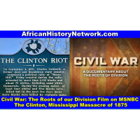Pt 2 Civil War The Roots of Our Division Film, MSNBC Clinton, MS Race Riot 1875