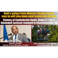 Haiti’s acting Prime Minister steps down Statues of Robert E. Lee, Stonewall Ja