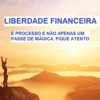 Liberdade financeira é processo não é um ato de mágica.